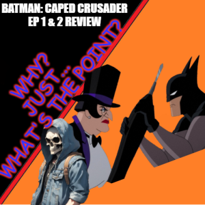 Batman: Caped Crusader EP 1&2 Review