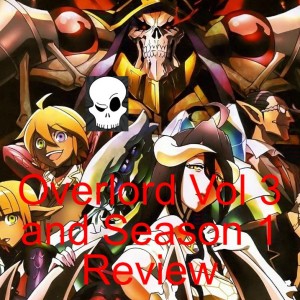 Overlord Vol 3 and Season 1 Review