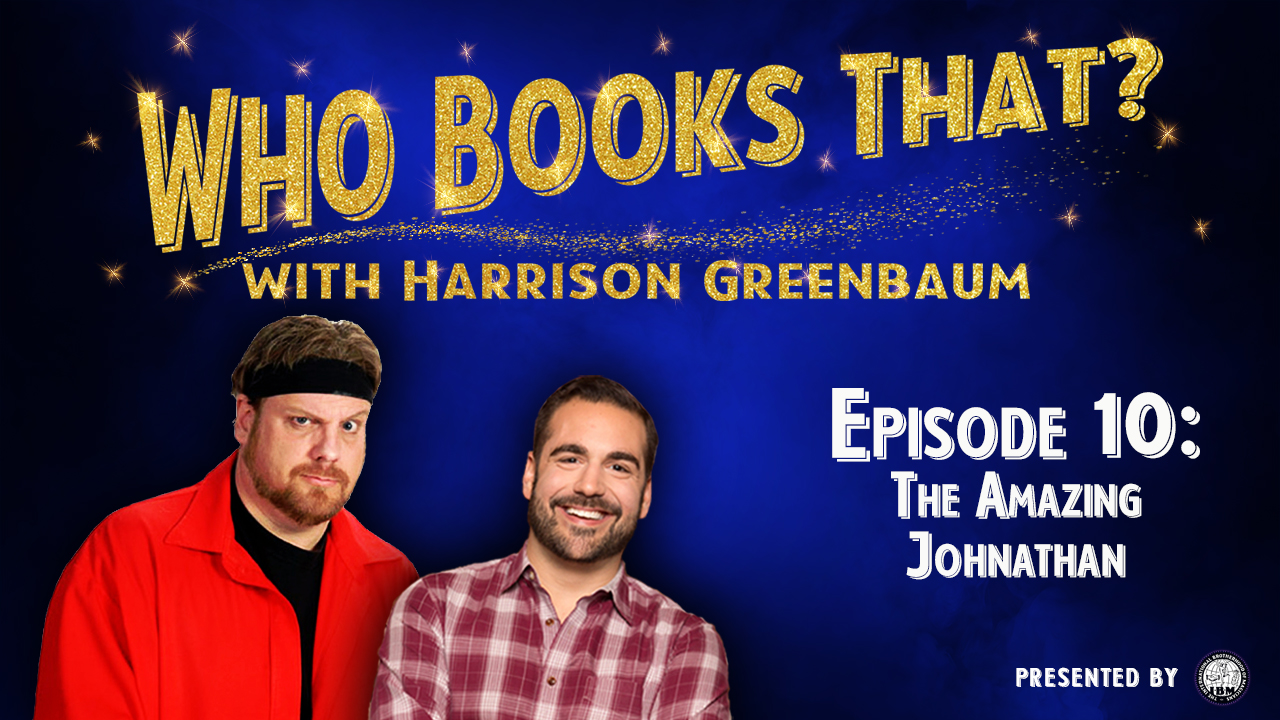 Who Books That? with Harrison Greenbaum (Presented by the International Brotherhood of Magicians)