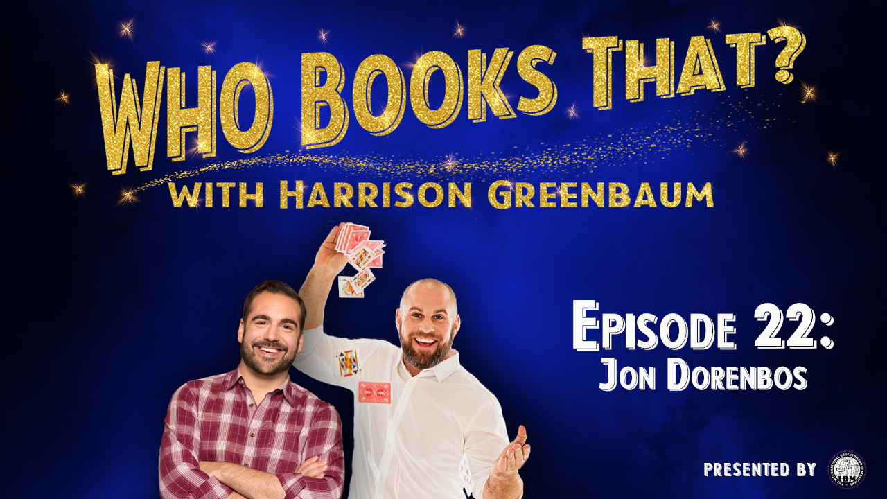 Who Books That? with Harrison Greenbaum (Presented by the International Brotherhood of Magicians)