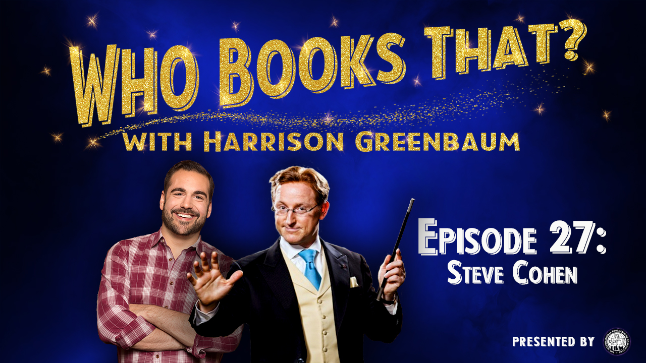 Who Books That? with Harrison Greenbaum (Presented by the International Brotherhood of Magicians)