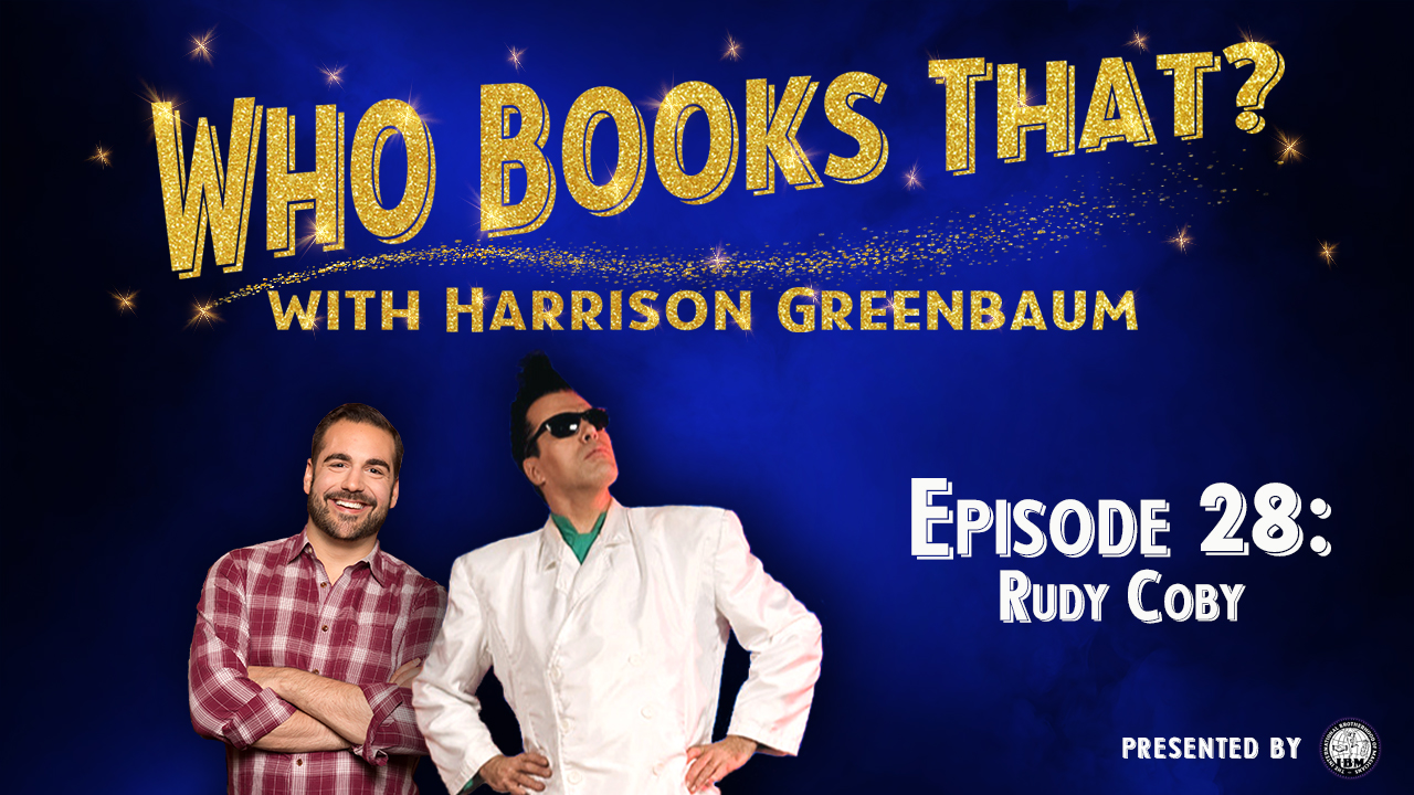 Who Books That? with Harrison Greenbaum (Presented by the International Brotherhood of Magicians)