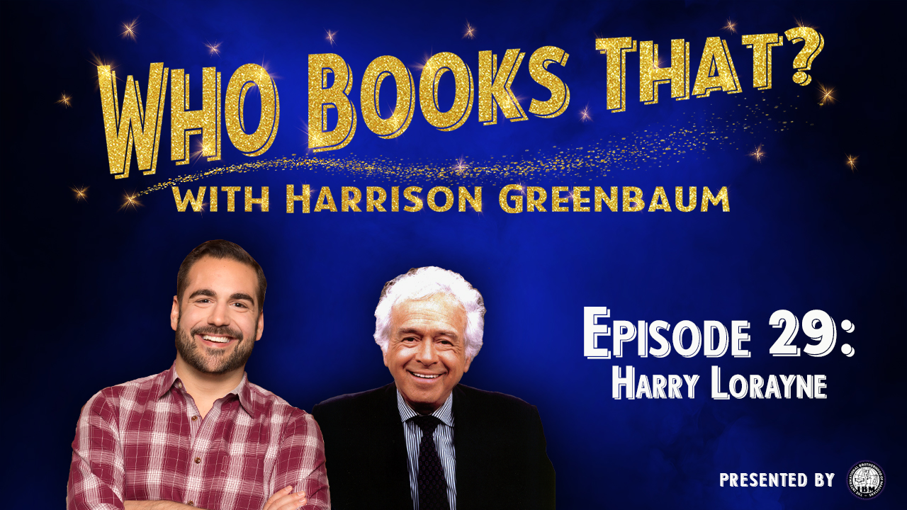 Who Books That? with Harrison Greenbaum (Presented by the International Brotherhood of Magicians)