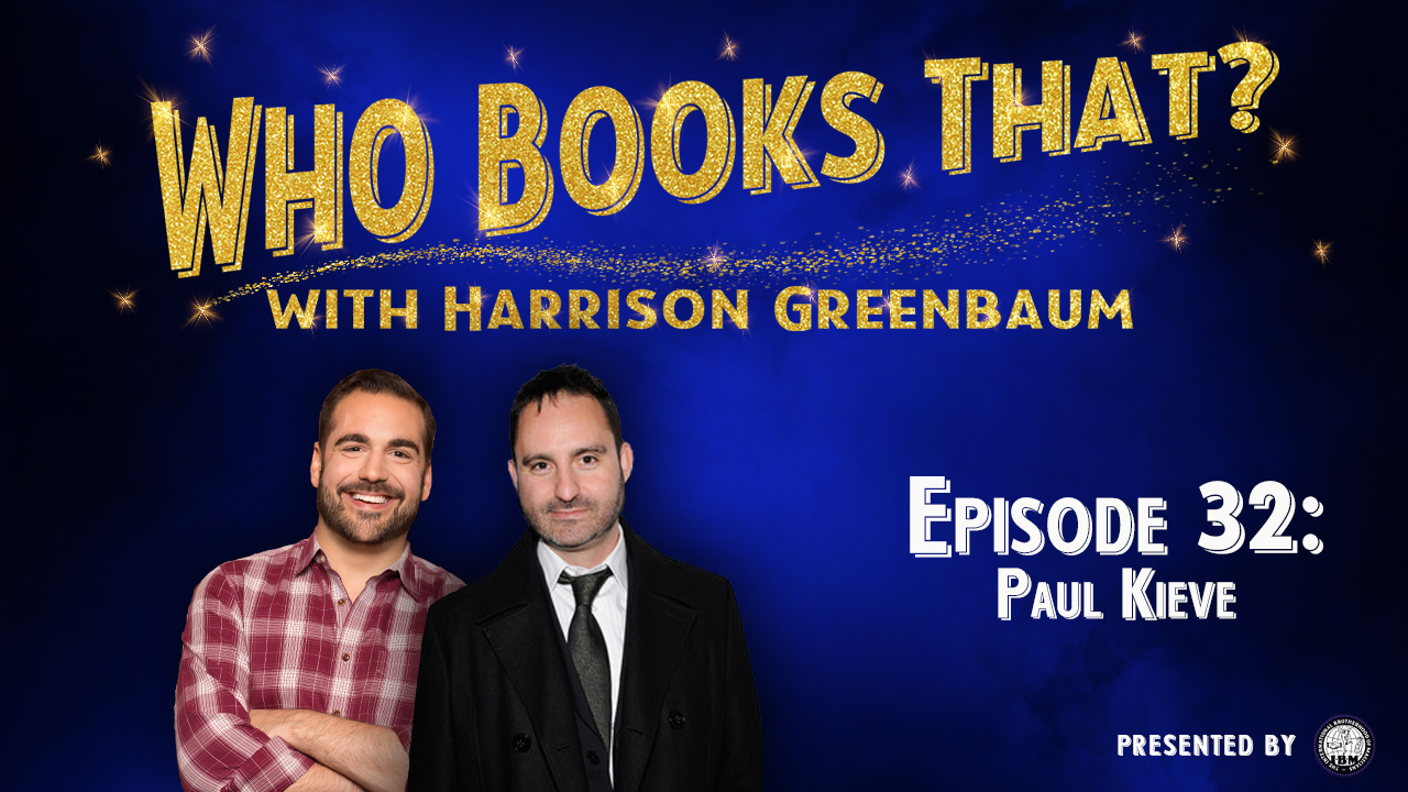 Who Books That? with Harrison Greenbaum (Presented by the International Brotherhood of Magicians)