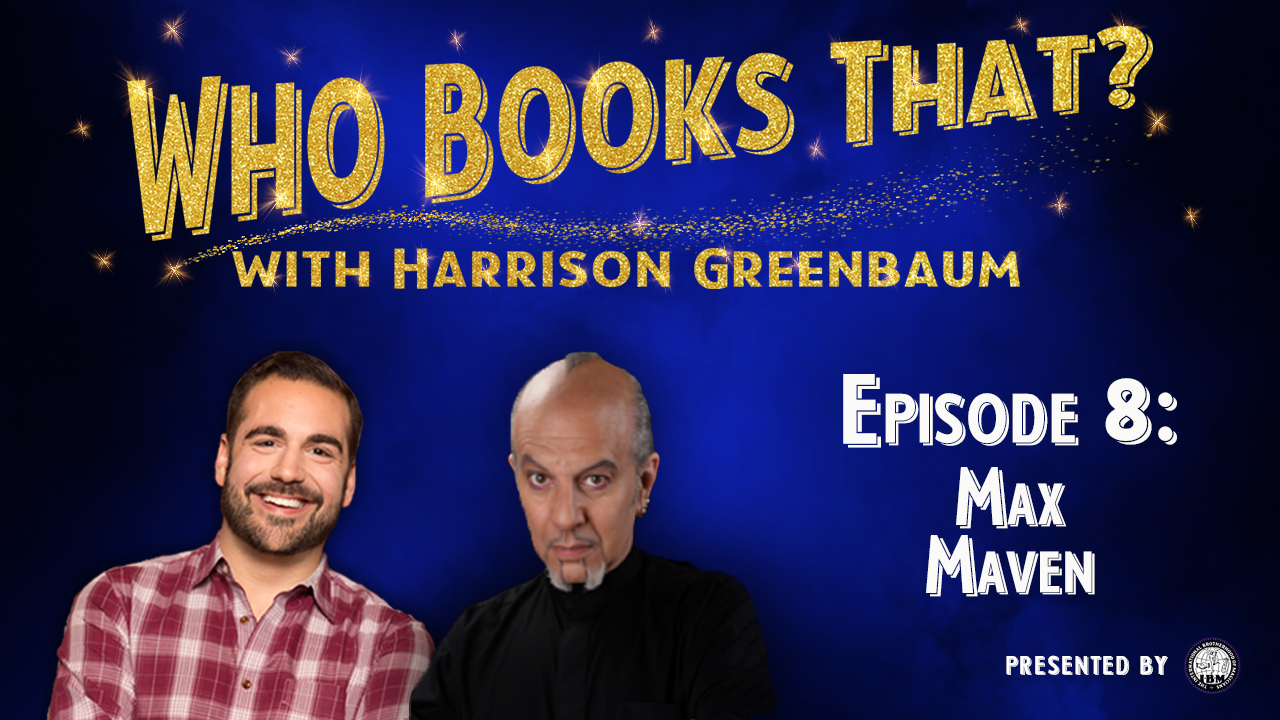 Who Books That? with Harrison Greenbaum (Presented by the International Brotherhood of Magicians)