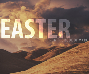 Easter:  From the Book of Mark 3.20.16