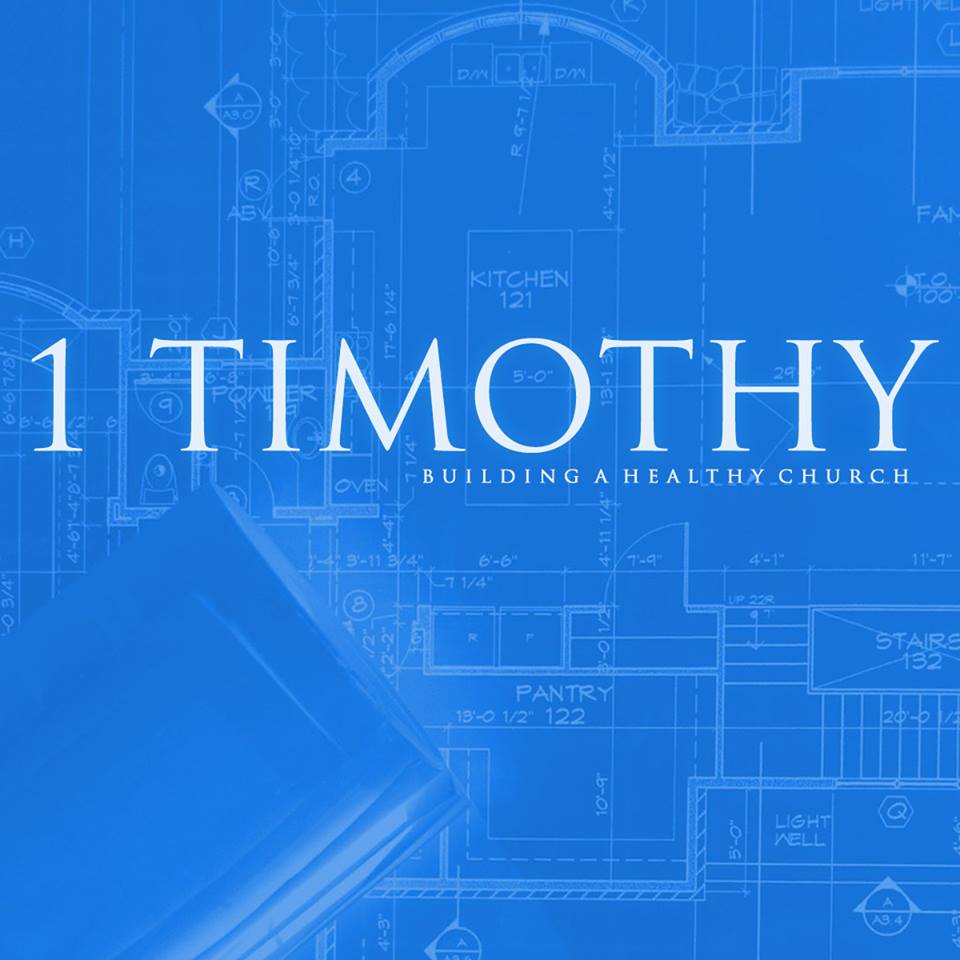 6.26.16 1 Timothy: Building a Healthy Church