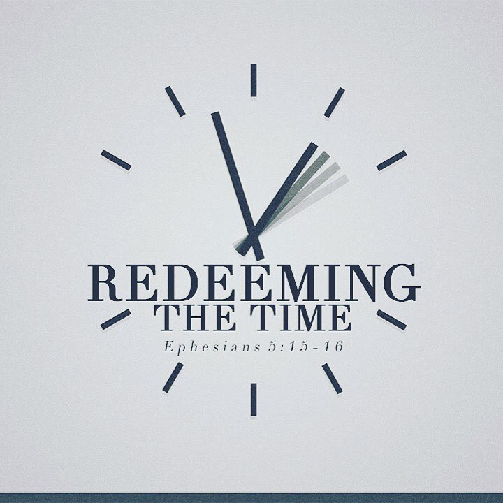 12.31.17 ”Redeeming the Time” Ephesians 5:15-16