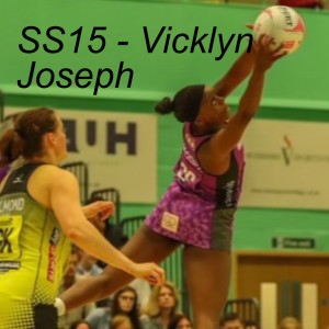 SS15 - Vicklyn Joseph: Ex Superleague and England netball player and full-time PE and netball teacher