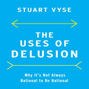 Delusion and the Uses of Not Being Rational