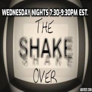 THE SHAKE OVER PODCAST  9/15/21