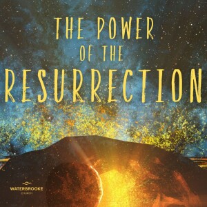 Easter Sunday - ”The Power of the Resurrection”