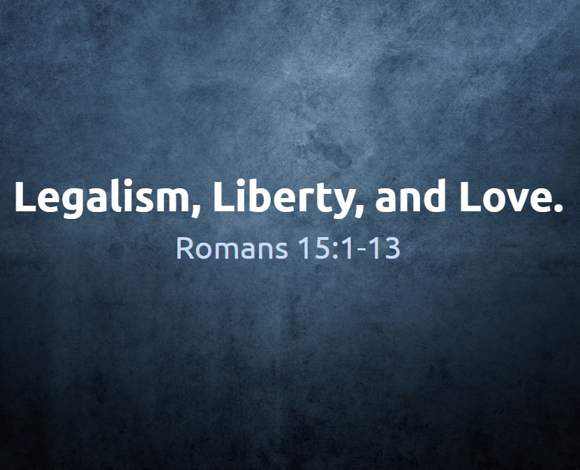 February 4, 2018 - "Legalism, Liberty, and Love: How the Gospel unites us in the hope of an impossible joy" by Pastor Andy Keppel