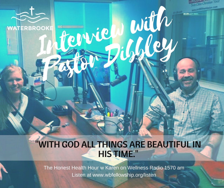 An Interview with Pastor Kevin Dibbley by Karen at Wellness Radio 1570 - With God All Things are Beautiful In His Time