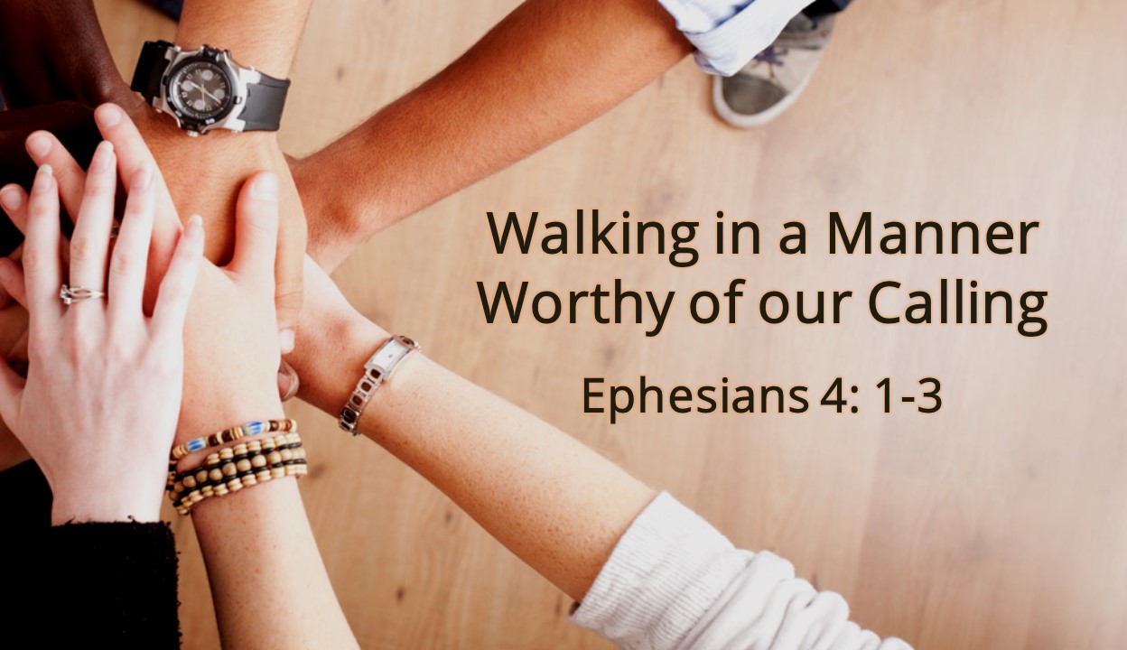 "Walking in a Manner Worthy of Our Calling" by Pastor Kevin Dibbley