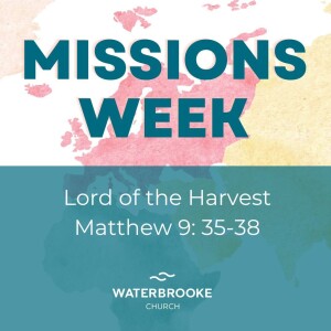 "A Heart for Missions" Matthew 9:35-38 by Pastor Kevin Dibbley