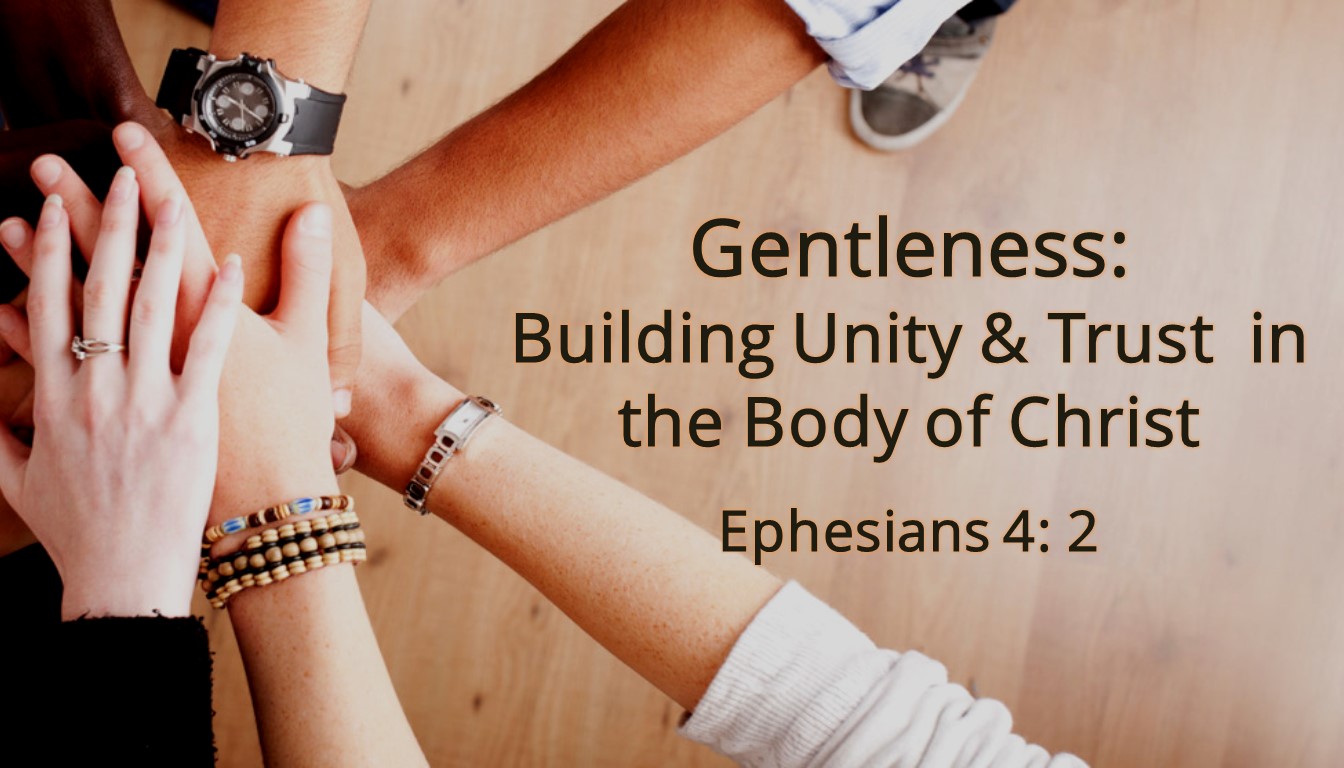 Gentleness: "Building Unity and Building Trust" by Pastor Kevin Dibbley