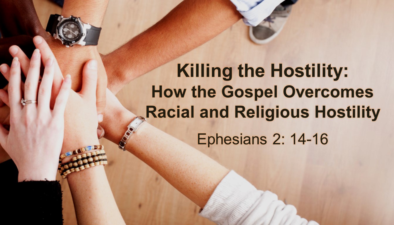 "How the Gospel Overcomes Racial and Religious Hostility" by Pastor Kevin Dibbley