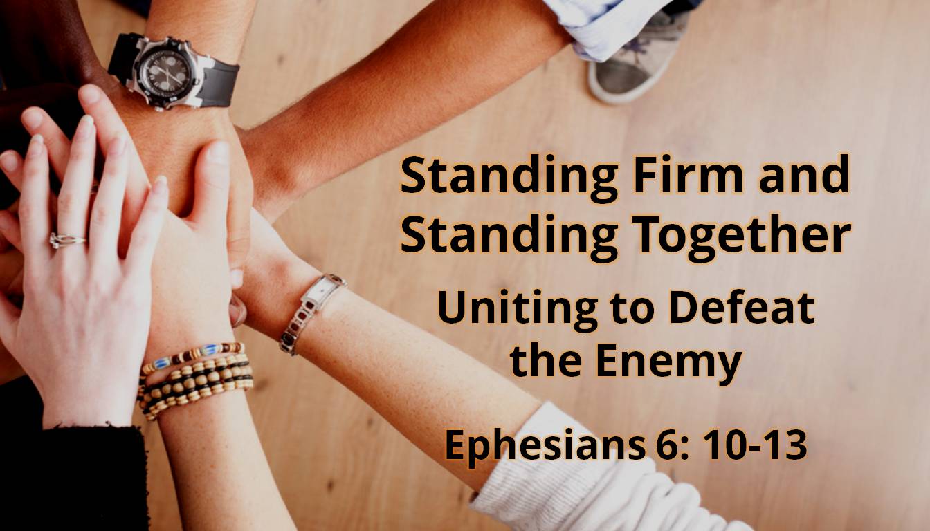 "Standing Firm and Standing Together – Uniting to Defeat the Enemy Part 1"  by Pastor Kevin Dibbley