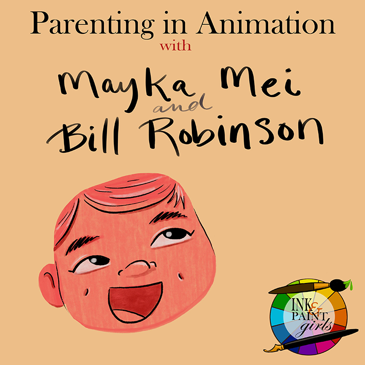 I&amp;PG-068, Parenting in Animation with Mayka Mei &amp; Bill Robinson