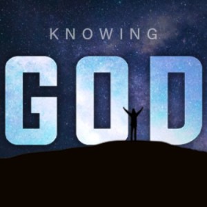 Knowing God Pt 1