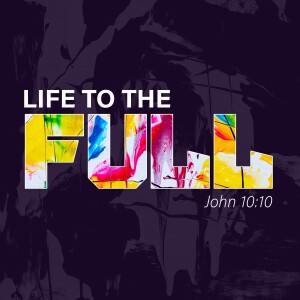 To The Full | Life To The Full | Rich Greene