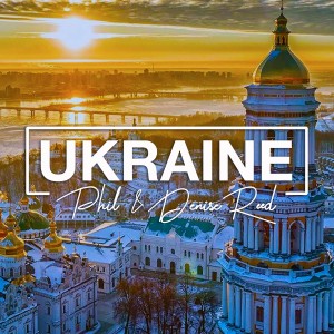 Ukraine | Phil and Denise Reed