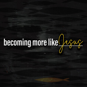 Love | Becoming More Like Jesus | Rich Greene