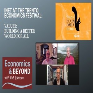 INET at the Trento Economics Festival: Values: Building a Better World for All