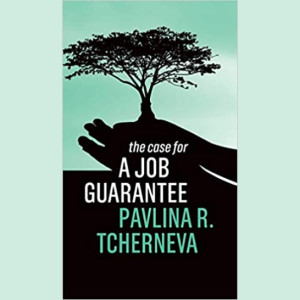 Pavlina Tcherneva: The Many Benefits of a Jobs Guarantee