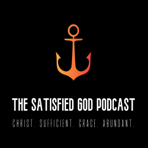 TSG106 - Salvation: The Gift From Our Satisfied God