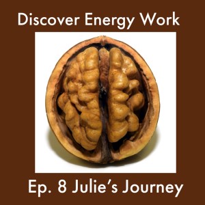 Ep. 8 Julie Bolduc - Child of the Forest to Brain and Energy Healer