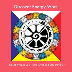 Ep. 21 Yvonne Lau - Time Artist and Star Traveller