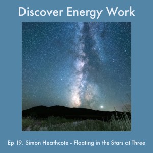 Ep.19 Simon Heathcote - Floating in the Stars at Three