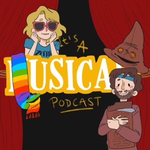 It’s A Musical! Podcast Ep. 7 - A Very Potter Musical!