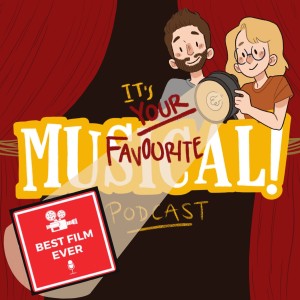 It's Your Favourite Musical! Podcast Ep.3 - Ian from Best Film Ever!