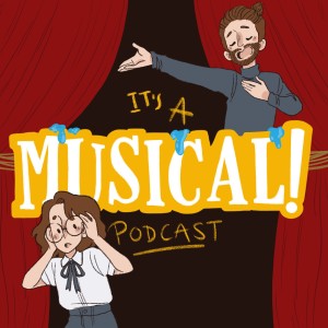 It's A Musical! Podcast Ep.33 - The Guy Who Didn't Like Musicals