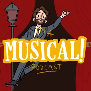 It’s A Musical! Podcast Ep.34 - Singin’ in the Rain