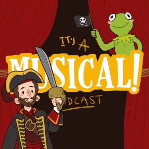 It’s A Musical! Podcast Ep. 120 - Muppet Treasure Island