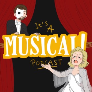 It’s A Musical! Podcast Ep.4 - The Phantom of the Opera