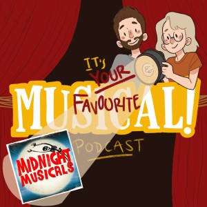 It‘s Your Favourite Musical! Podcast Ep. 7 - Jared from Midnight Musicals Podcast