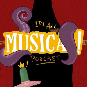 It’s A Musical! Podcast Ep. 121 - Unfortunate: The Untold Story of Ursula the Sea Witch