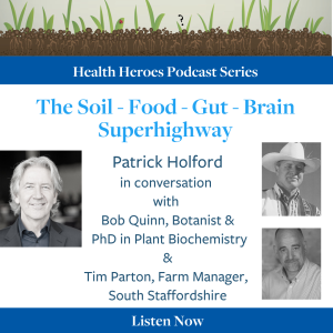 The Soil - Food - Gut - Brain Superhighway