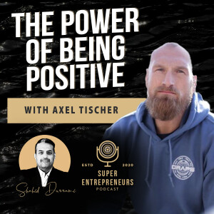 The Power of Being Positive with Axel Tischer