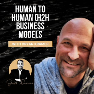 Human to Human (H2H business models) with Bryan Kramer