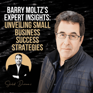 Barry Moltz’s Expert Insights: Unveiling Small Business Success Strategies