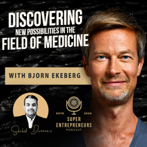 Discovering New Possibilities in the Field of Medicine with Bjorn Ekeberg