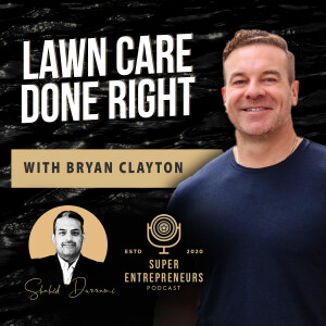 Lawn Care Done Right with Bryan Clayton