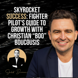 Skyrocket Success: Fighter Pilot’s Guide to Growth with Christian “Boo” Boucousis