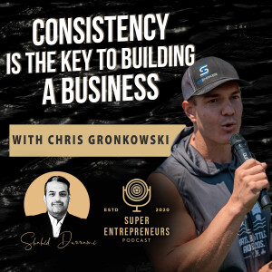 Consistency is the Key to Building a Business w/ Chris Gronkowski